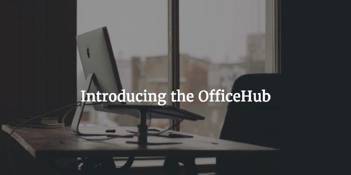Introducing the OfficeHub