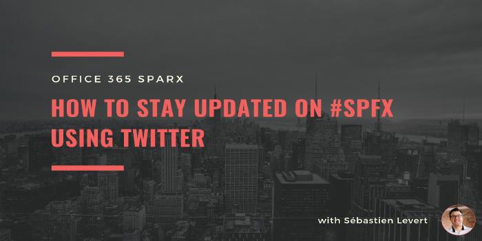 [Office 365 Sparx] How to stay updated on #SPFx using Twitter