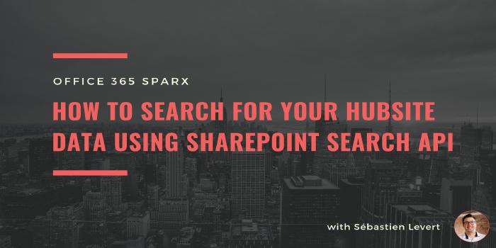 [Office 365 Sparx] How to search for your Hubsite data using the SharePoint Search API