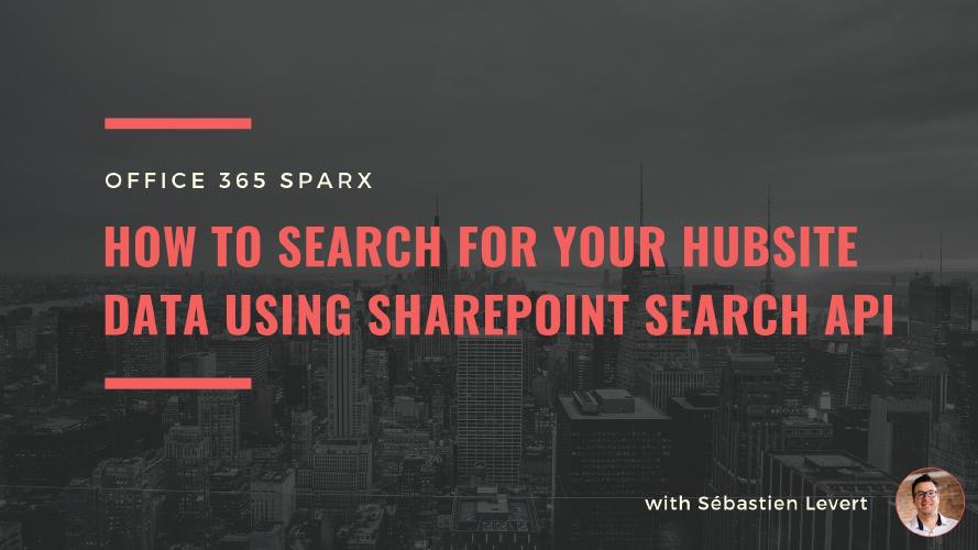 [Office 365 Sparx] How to search for your Hubsite data using the SharePoint Search API