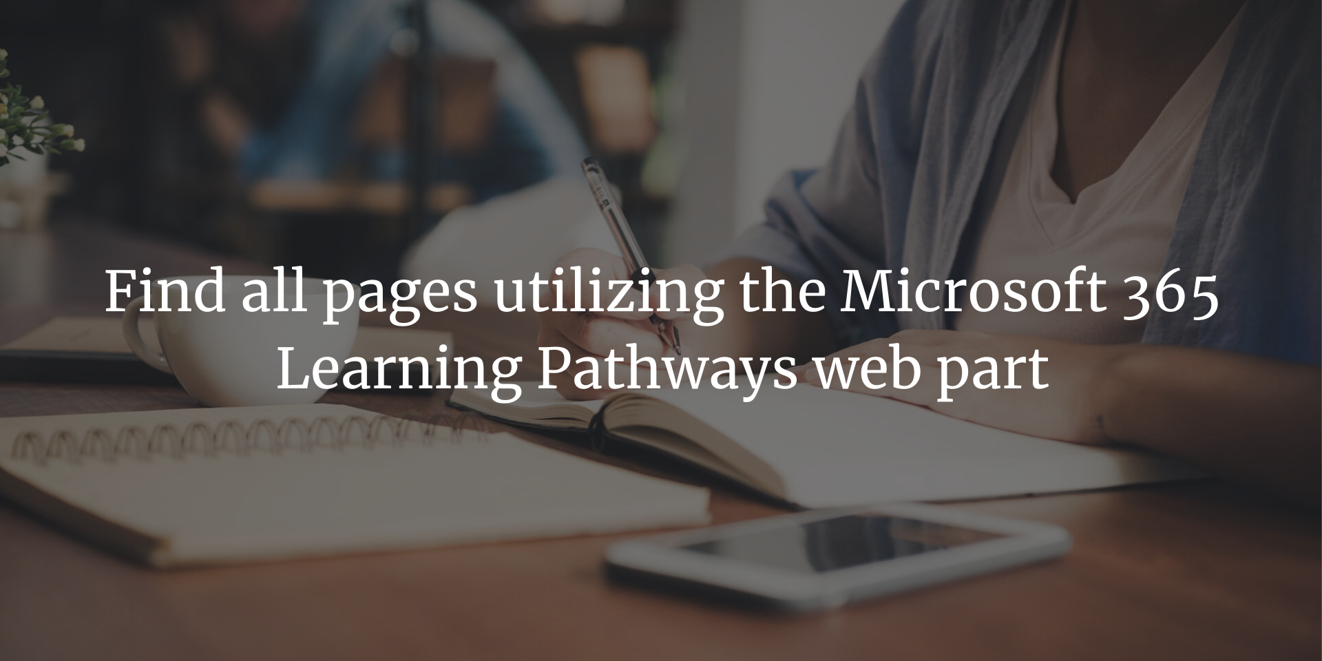 find-all-pages-utilizing-the-microsoft-365-learning-pathways-web-part