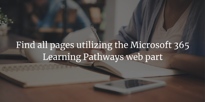 Find all pages utilizing the Microsoft 365 Learning Pathways web part