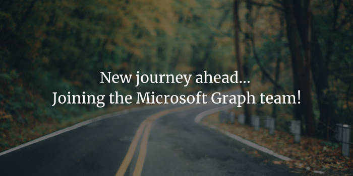 New journey ahead... Joining the Microsoft Graph team!